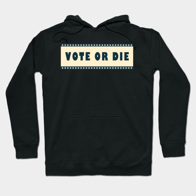 Vote or die Hoodie by qrotero